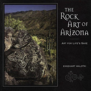 The Rock Art of Arizona: Art for Life's Sake,Used