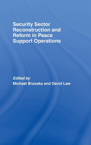 Security Sector Reconstruction and Reform in Peace Support Operations,New