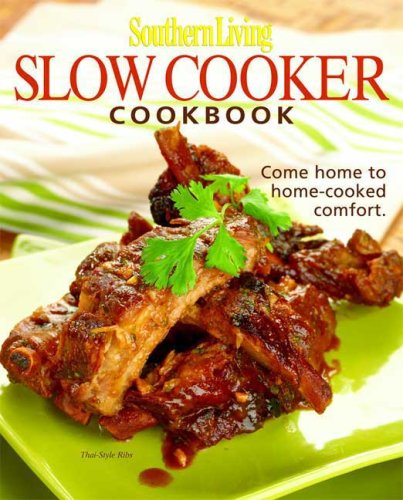 Southern Living: SlowCooker Cookbook: 203 KitchenTested Recipes  80 Mouthwatering Photos!,New