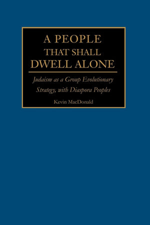 A People That Shall Dwell Alone: Judaism as a Group Evolutionary Strategy, with Diaspora Peoples,Used