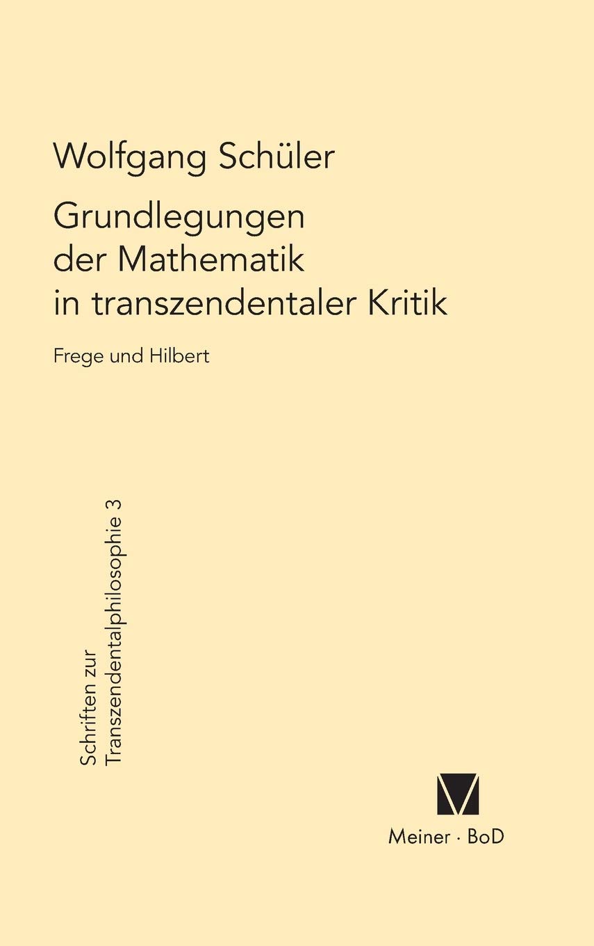 Grundlegungen der Mathematik in transzendentaler Kritik (Schriften Zur Transzendentalphilosophie) (German Edition),Used