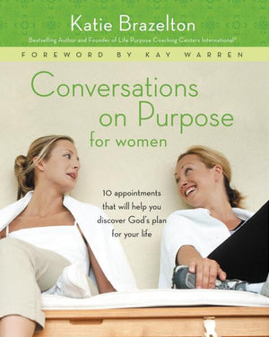 Conversations on Purpose for Women: 10 Appointments That Will Help You Discover God's Plan for Your Life,Used