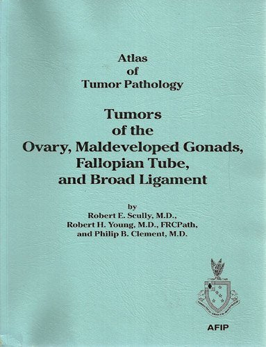 Tumors of the Ovary, Maldeveloped Gonads, Fallopian Tube, and Broad Ligament: Atlas of Tumor Pathology (Afip Atlas of Tumor Path,Used