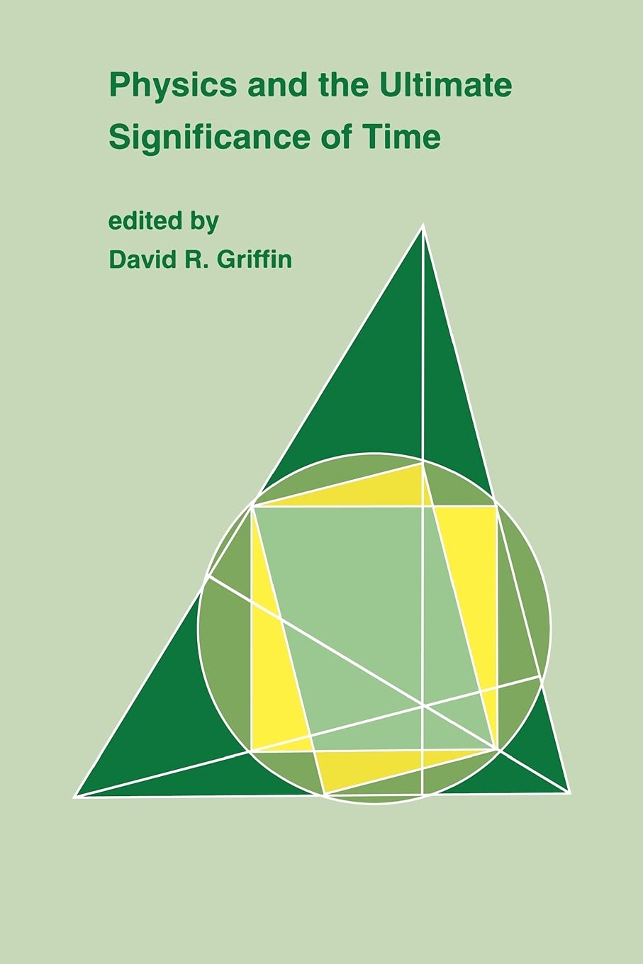 Physics and the Ultimate Significance of Time,New
