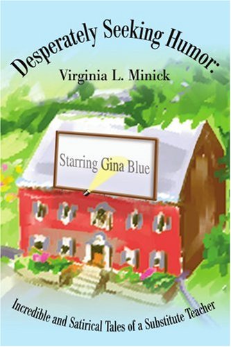 Desperately Seeking Humor: Incredible and Satirical Tales of a Substitute Teacher,Used