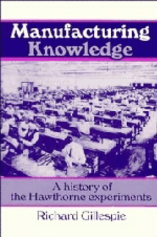 Manufacturing Knowledge: A History of the Hawthorne Experiments (Studies in Economic History and Policy: USA in the Twentieth Ce,Used