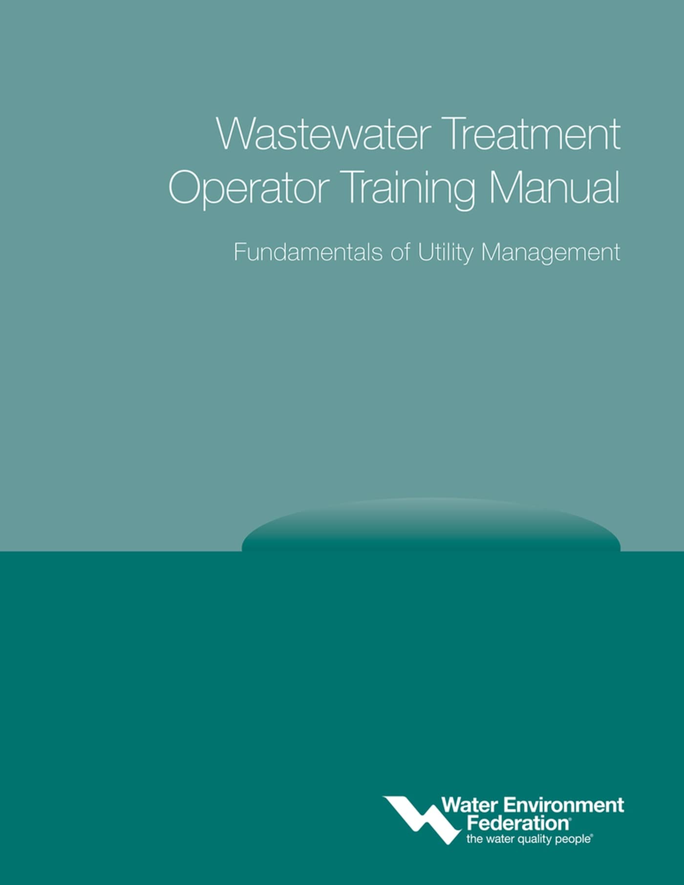 Fundamentals of Utility Management: Wastewater Treatment Operator Training Manual,Used