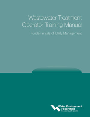 Fundamentals of Utility Management: Wastewater Treatment Operator Training Manual,Used