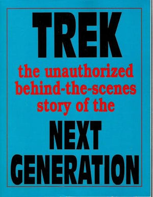 Trek: The Unauthorized BehindtheScenes Story of the Next Generation,Used