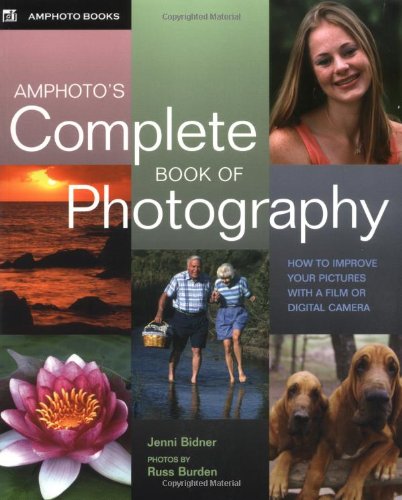 Amphoto's Complete Book of Photography: How to Improve Your Pictures with a Film or Digital Camera,Used