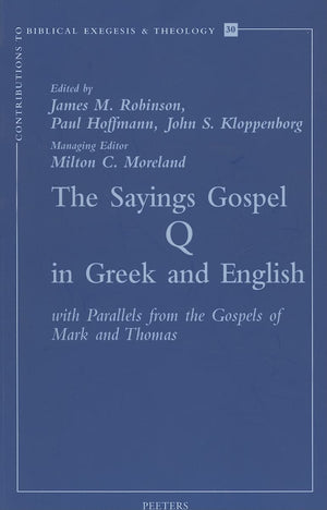 The Sayings Gospel of Q in Greek and English with Parallels from the Gospels of Mark and Thomas (Contributions to Biblical Exege,Used