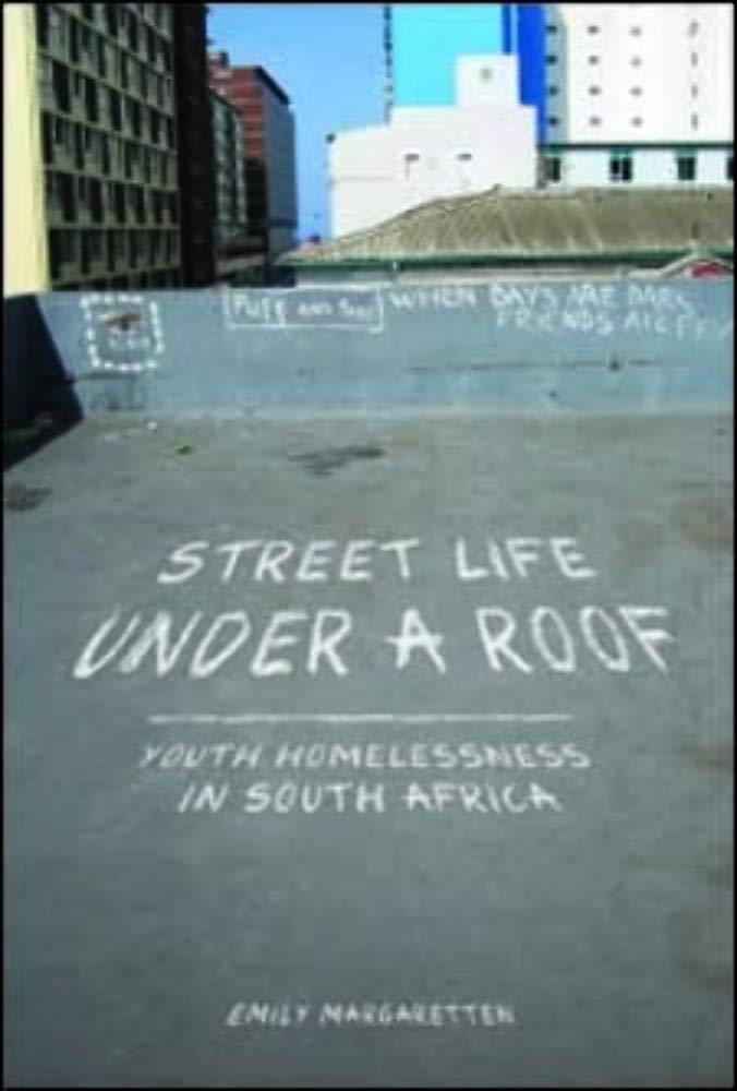 Street Life under a Roof: Youth Homelessness in South Africa (Interp Culture New Millennium),Used