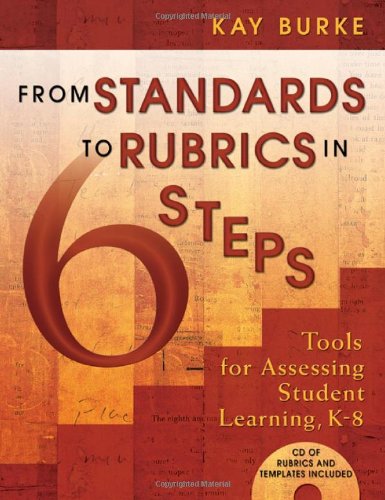 From Standards to Rubrics in Six Steps: Tools for Assessing Student Learning, K8,New