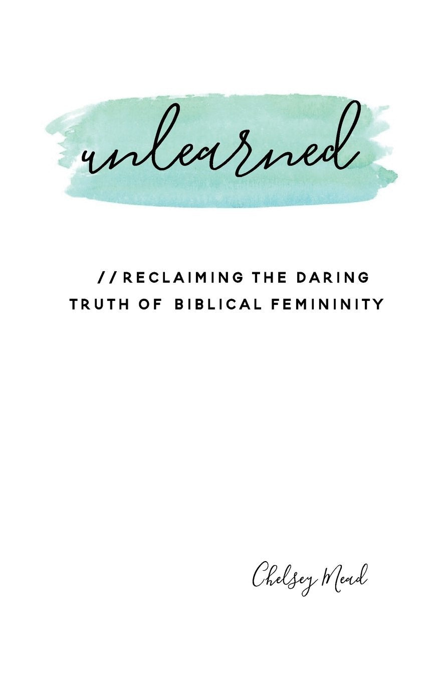 Unlearned: Reclaiming The Daring Truth Of Biblical Femininity,Used