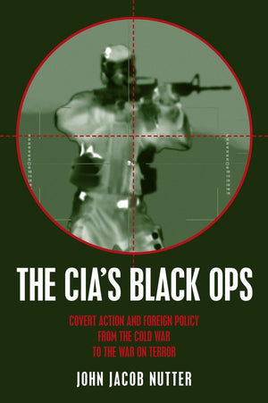 The CIA's Black Ops: Covert Action, Foreign Policy, and Democracy,Used
