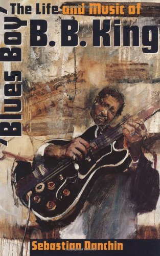 Blues Boy: The Life and Music of B. B. King (American Made Music Series),New