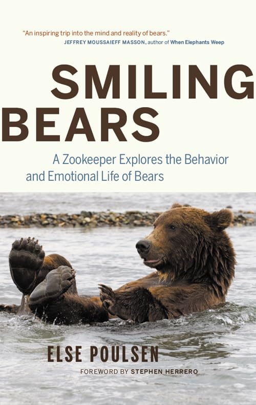Smiling Bears: A Zookeeper Explores The Behaviour And Emotional Life Of Bears
