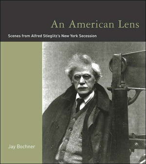 An American Lens: Scenes from Alfred Stieglitz's New York Secession,Used