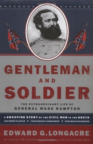 Gentleman and Soldier: A Biography of Wade Hampton III,Used