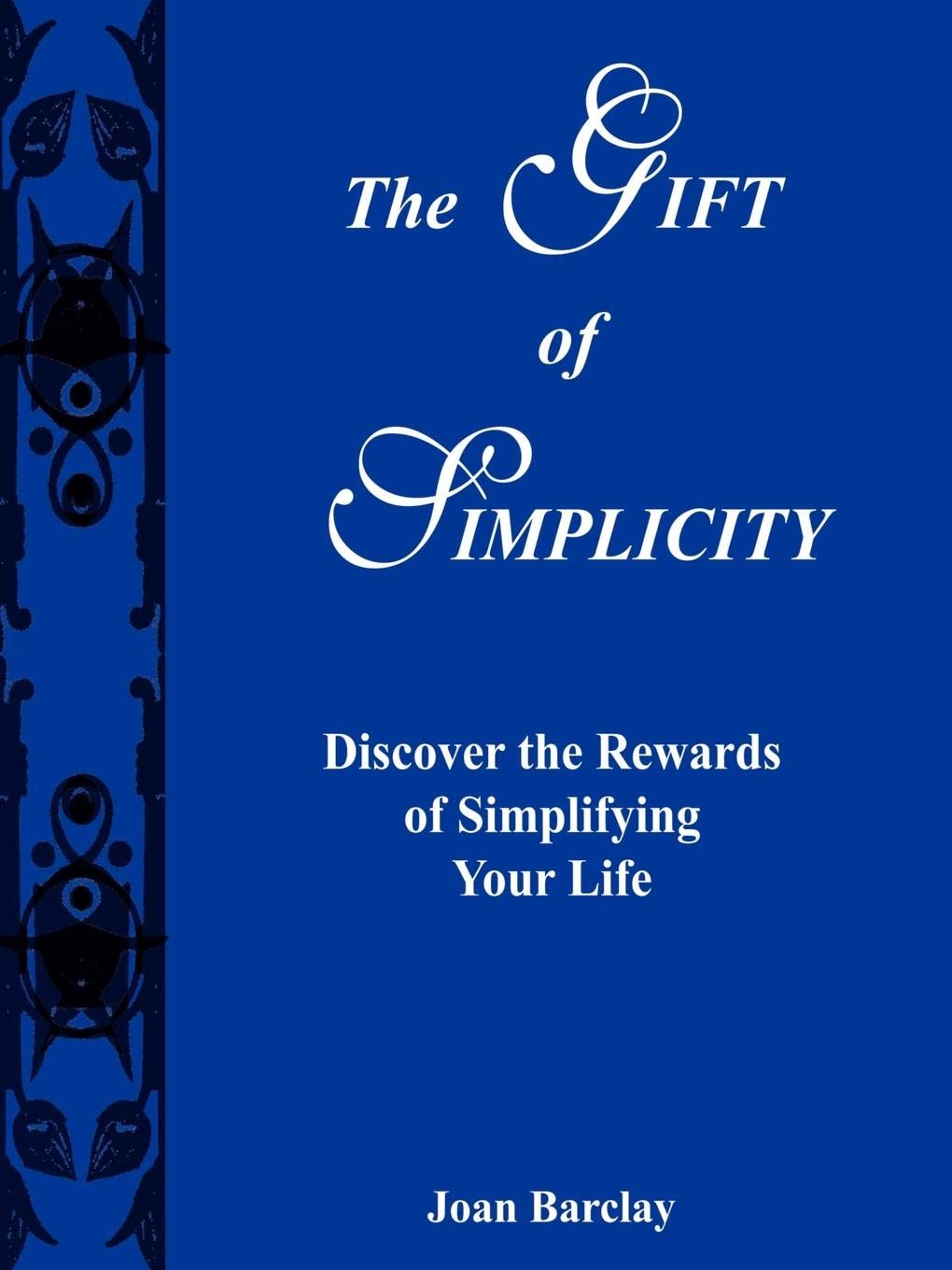 The Gift of Simplicity: Discover the Rewards of Simplifying Your Life,Used