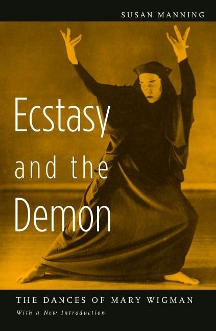 Ecstasy And The Demon: The Dances Of Mary Wigman,Used