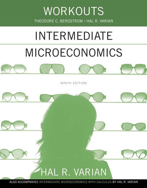Workouts In Intermediate Microeconomics: For Intermediate Microeconomics And Intermediate Microeconomics With Calculus, Ninth Ed-used