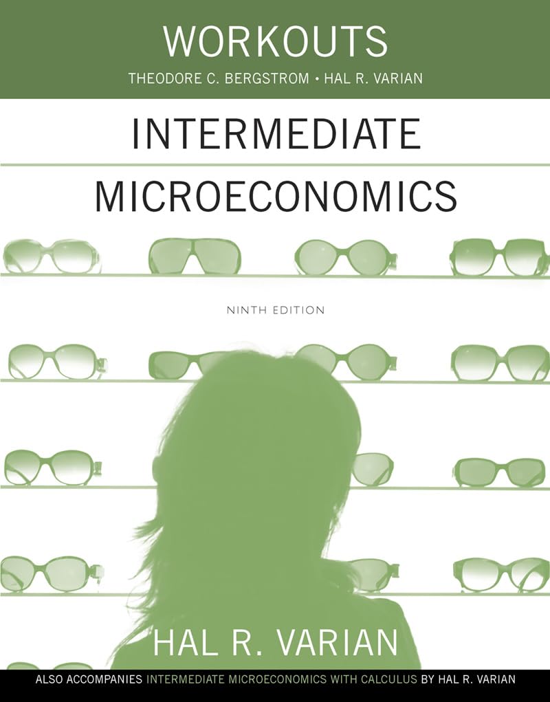 Workouts In Intermediate Microeconomics: For Intermediate Microeconomics And Intermediate Microeconomics With Calculus, Ninth Ed-used