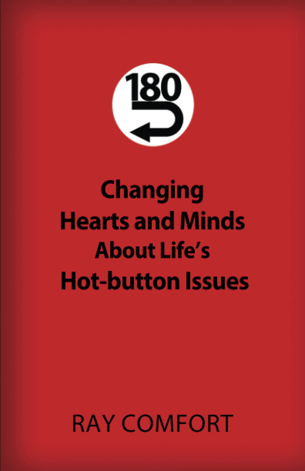 180: Changing Hearts and Minds About Life's HotButton Issues,Used