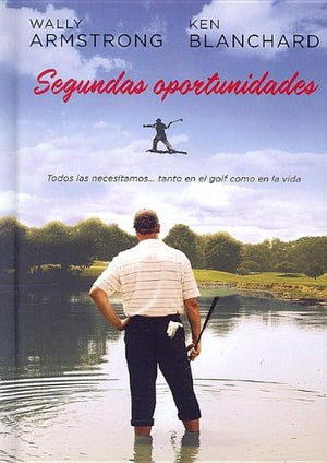 Segundas Oportunidades: Todos Las Necesitamos... Tanto En Golf Como En La Vida (Spanish Edition),New