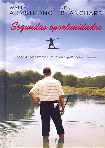 Segundas Oportunidades: Todos Las Necesitamos... Tanto En Golf Como En La Vida (Spanish Edition),New