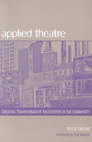 Applied Theatre: Creating Transformative Encounters in the Community,Used