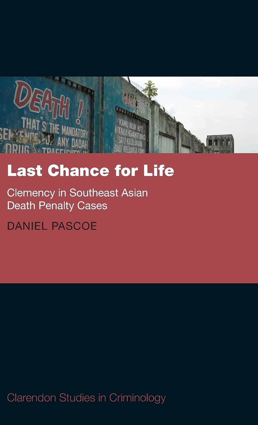 Last Chance for Life: Clemency in Southeast Asian Death Penalty (Clarendon Studies in Criminology),Used