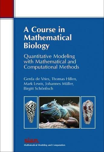 A Course in Mathematical Biology: Quantitative Modeling with Mathematical and Computational Methods (Monographs on Mathematical ,New