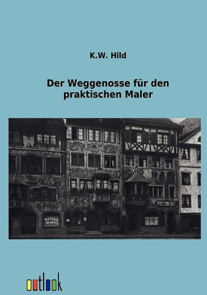 Der Weggenosse fr den praktischen Maler (German Edition),Used
