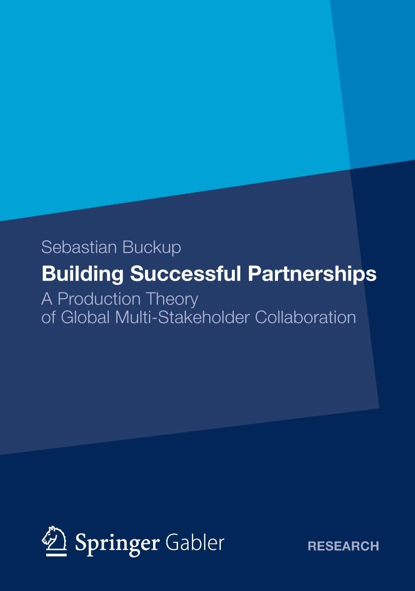 Building Successful Partnerships: A Production Theory of Global MultiStakeholder Collaboration,Used