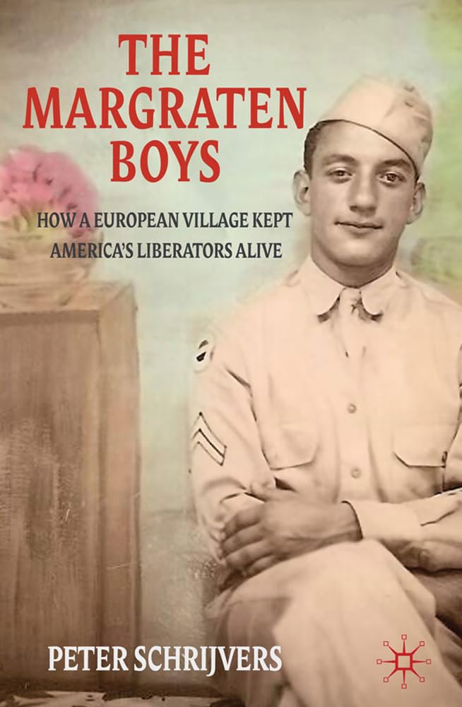 The Margraten Boys: How a European Village Kept America's Liberators Alive,Used