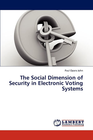 The Social Dimension of Security in Electronic Voting Systems,Used