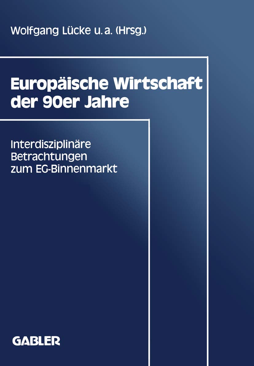 Europische Wirtschaft Der 90Er Jahre: Interdisziplinre Betrachtungen Zum Egbinnenmarkt (German Edition),Used