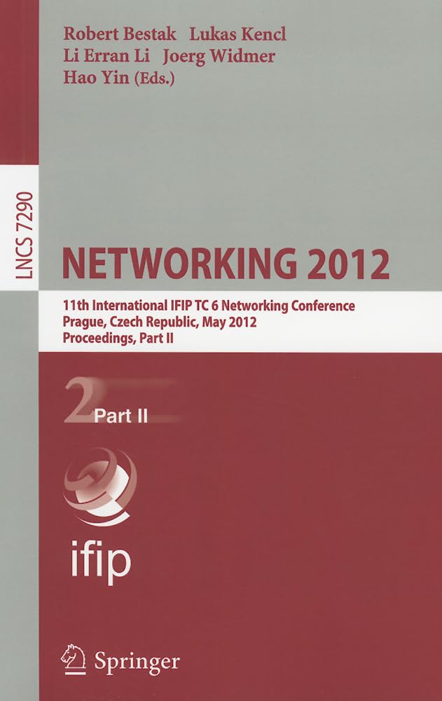 NETWORKING 2012: 11th International IFIP TC 6 Networking Conference, Prague, Czech Republic, May 2125, 2012, Proceedings, Part ,Used