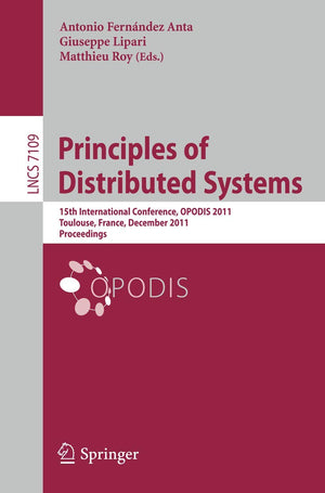 Principles of Distributed Systems: 15th International Conference, OPODIS 2011, Toulouse, France, December 1316, 2011, Proceedin,Used