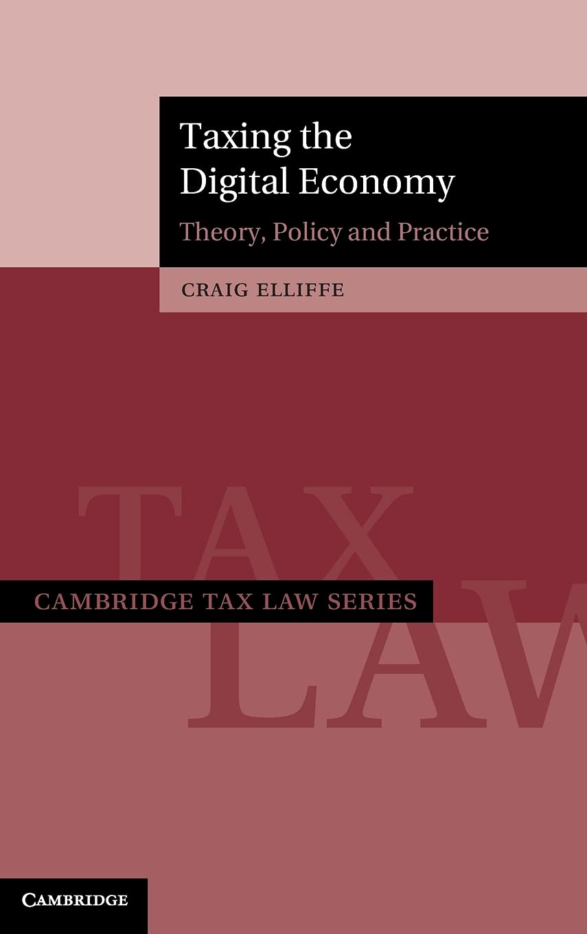 Taxing the Digital Economy: Theory, Policy and Practice (Cambridge Tax Law Series),Used