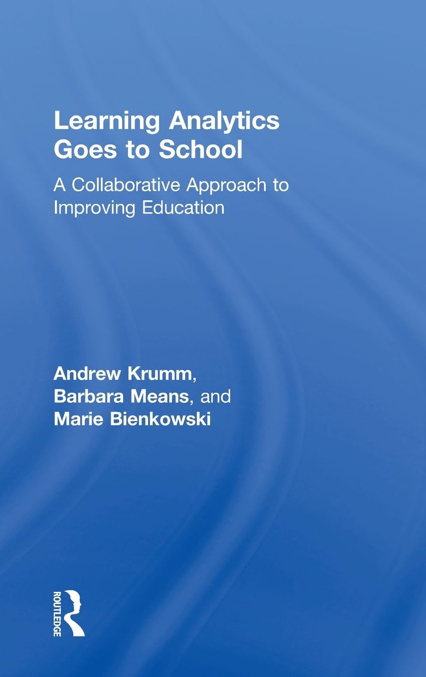 Learning Analytics Goes to School: A Collaborative Approach to Improving Education,Used