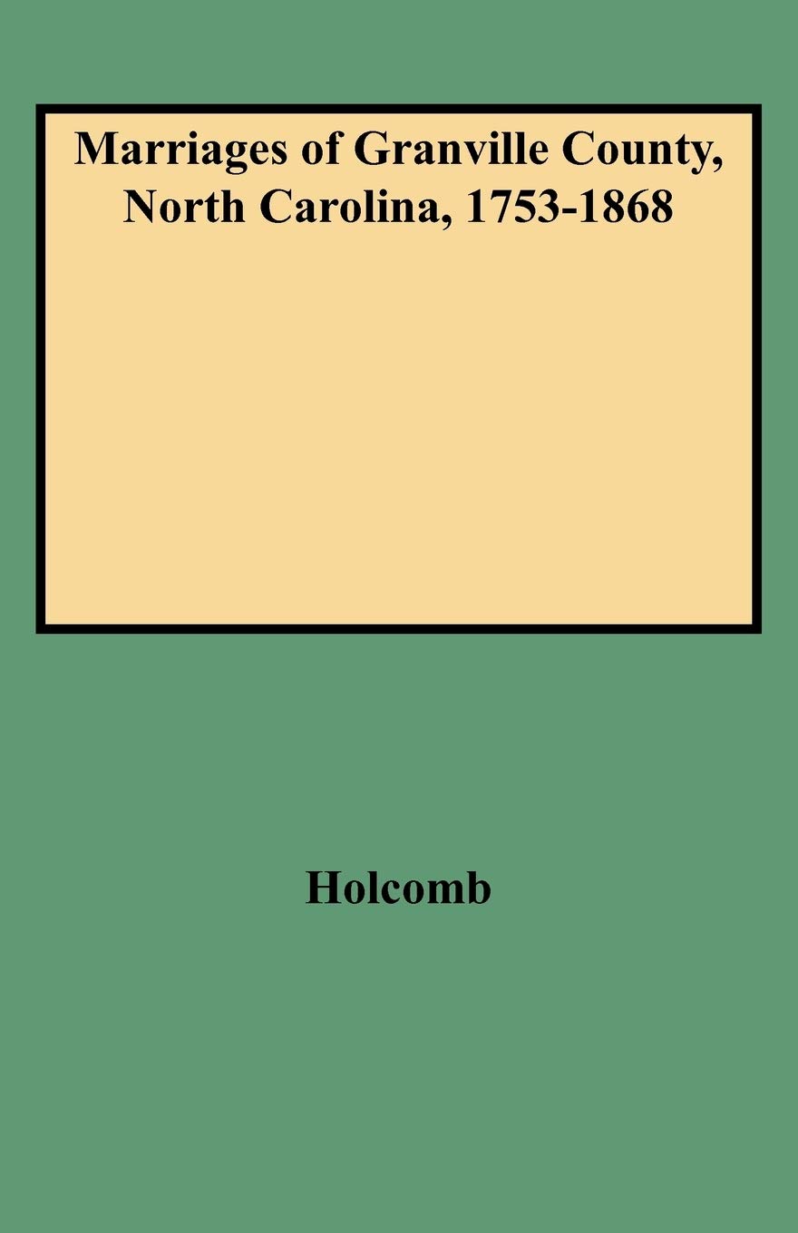 Marriages of Granville County, North Carolina, 17531868,New