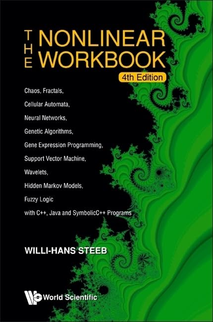 Nonlinear Workbook: Chaos, Fractals, Cellular Automata, Neural Networks, Genetic Algorithms, Gene Expression