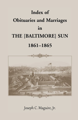 Index of Obituaries and Marriages in The (Baltimore) Sun, 18611865,Used