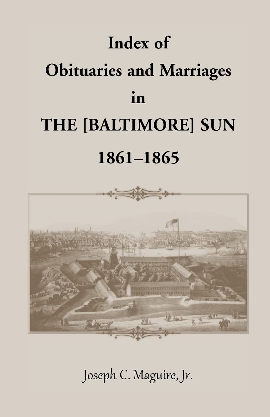 Index of Obituaries and Marriages in The (Baltimore) Sun, 18611865,Used