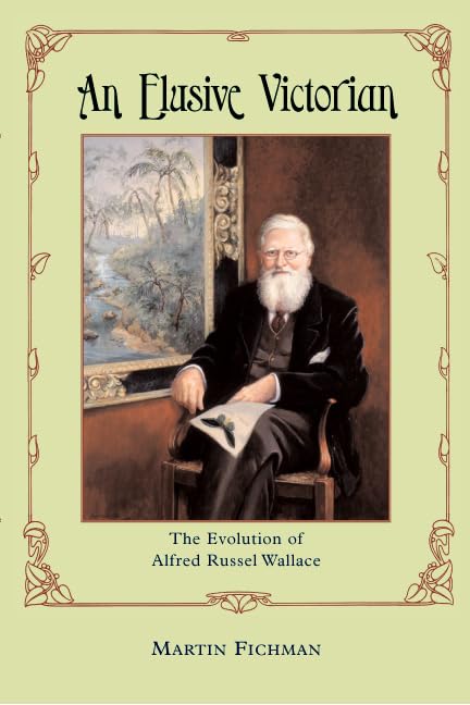 An Elusive Victorian: The Evolution of Alfred Russel Wallace,Used