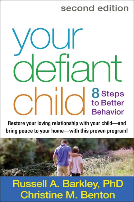 Your Defiant Child: Eight Steps To Better Behavior