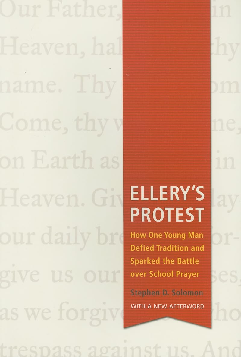 Ellery's Protest: How One Young Man Defied Tradition and Sparked the Battle over School Prayer,Used