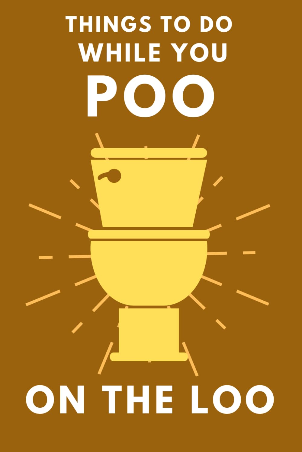 Things To Do While You Poo On The Loo: Activity Book With Funny Facts, Bathroom Jokes, Poop Puzzles, Sudoku & Much More. Perfect,Used